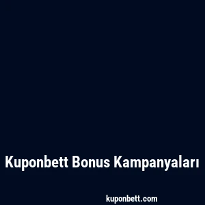 Kuponbett Bonus Kampanyaları