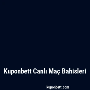 Kuponbett Canlı Maç Bahisleri