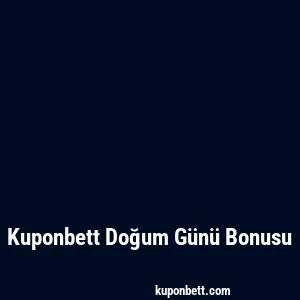Kuponbett Doğum Günü Bonusu